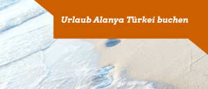 Urlaub Alanya Türkei buchen