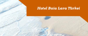 Hotel Baia Lara Antalya Türkei