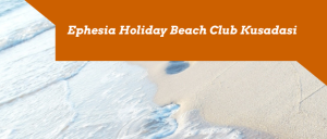 Ephesia Holiday Beach Club Kusadasi