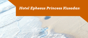 Hotel Ephesus Princess Kusadasi