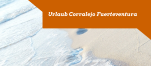 Urlaub Corralejo 2015 buchen